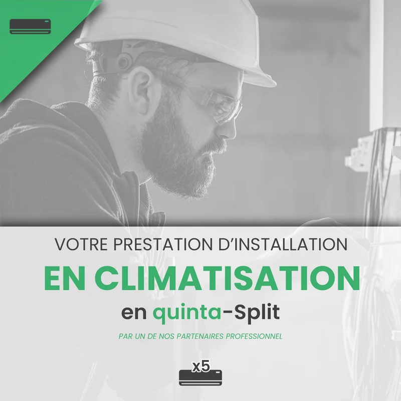 Prestation d'Installation et de Mise en Service d'une climatisation réversible en Quinta-Split