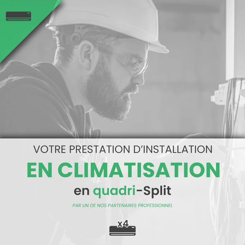 Prestation d'Installation et de Mise en Service d'une climatisation réversible en Quadri-Split