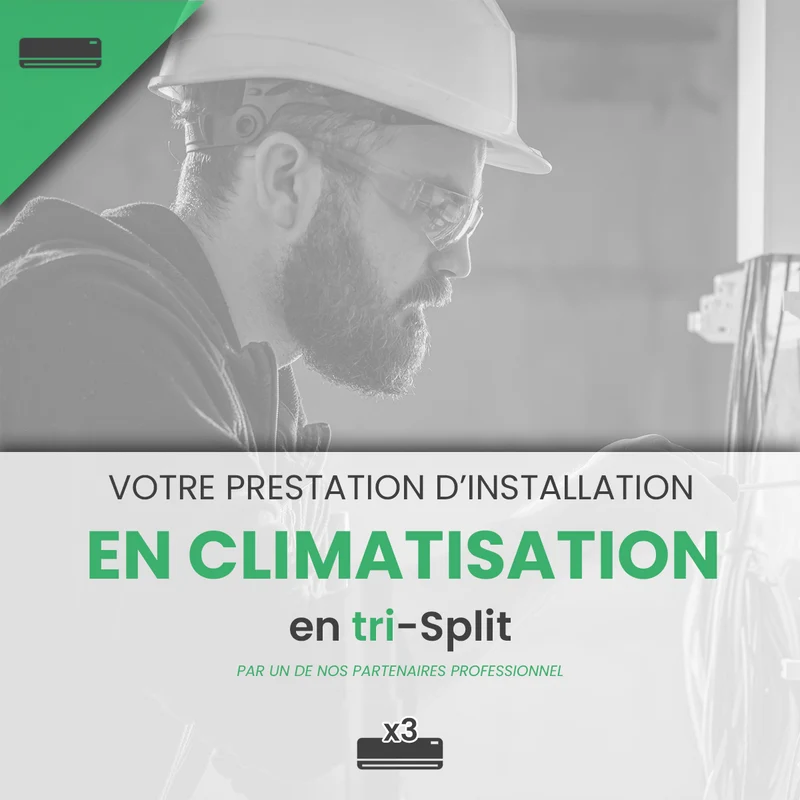 Prestation d'Installation et de Mise en Service d'une climatisation réversible en Tri-Split